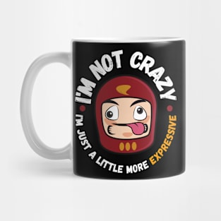 I'm not crazy, I'm just a little more expressive Mug